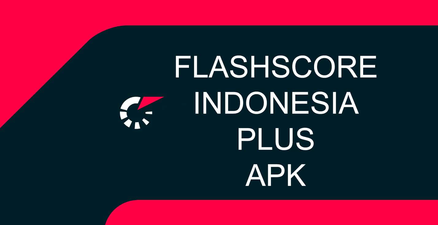 Download Flashscore Indonesia Plus Apk v4.1.3 Piala Dunia